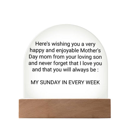 Here's wishing you a very happy and enjoyable Mother's Day Grandma from your loving grandson and never forget that I love you and that you will always be: MY SUNDAY IN EVERY WEK